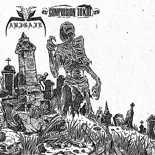 Compulsion To Kill : Abigail - Compulsion to Kill